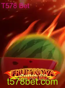 Descubra a Emoção do Jogo FruitNovaSuper60 com T578 Bet